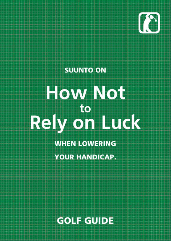 Golf guide: How Not to Rely on Luck When lowering your Handicap 